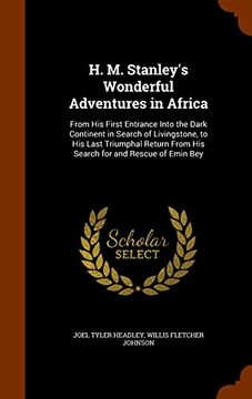 portada H. M. Stanley's Wonderful Adventures in Africa: From His First Entrance Into the Dark Continent in Search of Livingstone, to His Last Triumphal Return From His Search for and Rescue of Emin Bey