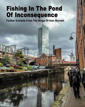 portada Fishing In The Pond Of Inconsequence: Further Extracts From The Blogs of Alan Burnett (in English)