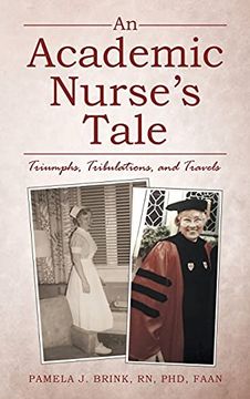 portada An Academic Nurse's Tale: Triumphs, Tribulations, and Travels (en Inglés)