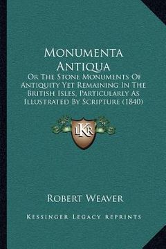 portada monumenta antiqua: or the stone monuments of antiquity yet remaining in the british isles, particularly as illustrated by scripture (1840 (en Inglés)