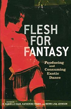 portada Flesh for Fantasy: Producing and Consuming Exotic Dance (en Inglés)