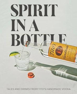 portada Spirit in a Bottle: Tales & Drinks From Tito's Handmade Vodka (en Inglés)