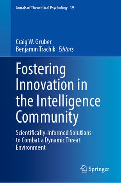portada Fostering Innovation in the Intelligence Community: Scientifically-Informed Solutions to Combat a Dynamic Threat Environment (in English)