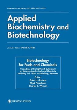 portada Biotechnology for Fuels and Chemicals: Proceedings of the Eighteenth Symposium on Biotechnology for Fuels and Chemicals Held May 5-9, 1996, at Gatlinb