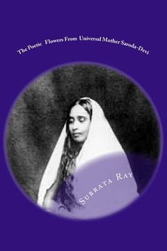 portada The Poetic Flowers From Universal Mother Saroda Devi: The Fountain Of Divine Imagery . (in English)