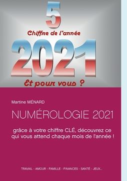 portada Numérologie 2021: grâce à votre chiffre CLÉ, découvrez ce qui vous attend chaque mois de l'année ! (en Francés)