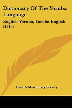 portada dictionary of the yoruba language: english-yoruba, yoruba-english (1913) (en Inglés)