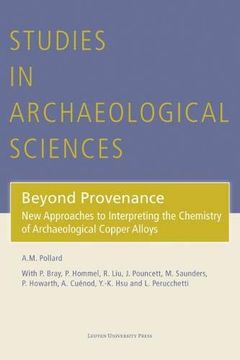 portada Beyond Provenance: New Approaches to Interpreting the Chemistry of Archaeological Copper Alloys (Studies in Archaeological Sciences) 