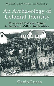 portada An Archaeology of Colonial Identity: Power and Material Culture in the Dwars Valley, South Africa (Contributions to Global Historical Archaeology) 