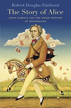 portada The Story of Alice: Lewis Carroll and the Secret History of Wonderland (in English)