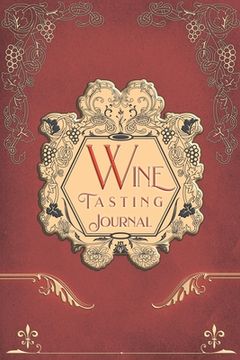 portada Wine Tasting Journal: Vintage Wine Review Testing Notes Journal Log Notebook Tasting Diary Book (en Inglés)