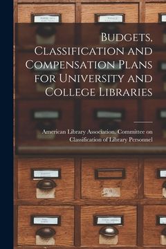 portada Budgets, Classification and Compensation Plans for University and College Libraries (en Inglés)