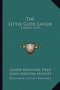 portada the little gods laugh: a novel (1917) (en Inglés)