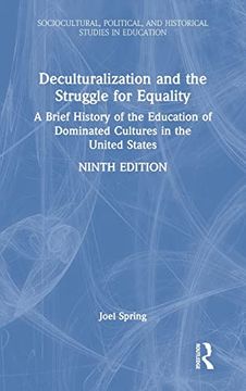 portada Deculturalization and the Struggle for Equality: A Brief History of the Education of Dominated Cultures in the United States (Sociocultural, Political, and Historical Studies in Education) 