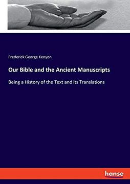 portada Our Bible and the Ancient Manuscripts Being a History of the Text and its Translations 