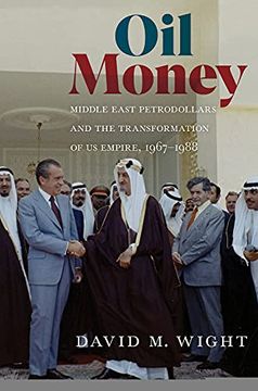 portada Oil Money: Middle East Petrodollars and the Transformation of us Empire, 1967–1988 (The United States in the World) (en Inglés)