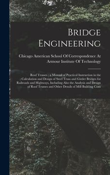 portada Bridge Engineering: Roof Trusses; a Manual of Practical Instruction in the Calculation and Design of Steel Truss and Girder Bridges for Ra (in English)