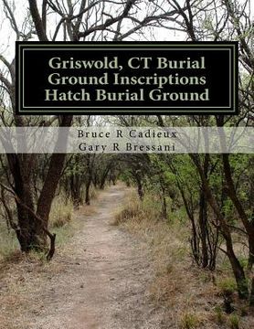 portada Griswold, CT Burial Ground Inscriptions --- Hatch Burial Ground (en Inglés)