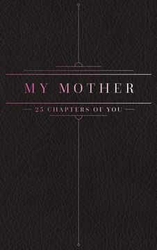 portada 25 Chapters Of You: My Mother (in English)