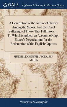 portada A Description of the Nature of Slavery Among the Moors. And the Cruel Sufferings of Those That Fall Into it; To Which is Added, an Account of. For the Redemption of the English Captives 