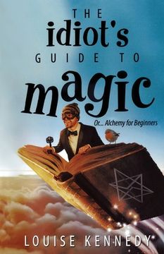 portada The Idiot's Guide To Magic (en Inglés)