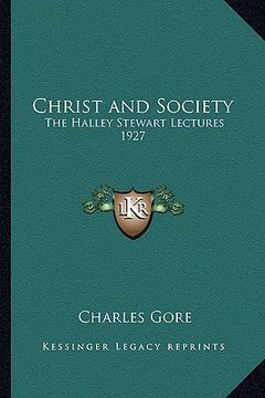 portada christ and society: the halley stewart lectures 1927 (en Inglés)