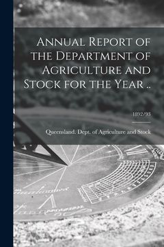 portada Annual Report of the Department of Agriculture and Stock for the Year ..; 1892/93 (en Inglés)