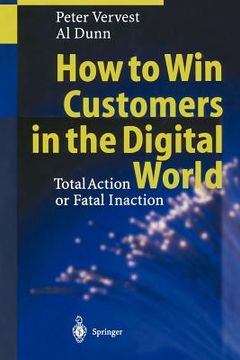 portada how to win customers in the digital world: total action or fatal inaction (en Inglés)