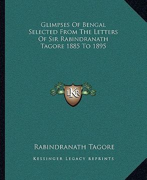 portada glimpses of bengal selected from the letters of sir rabindranath tagore 1885 to 1895 (in English)