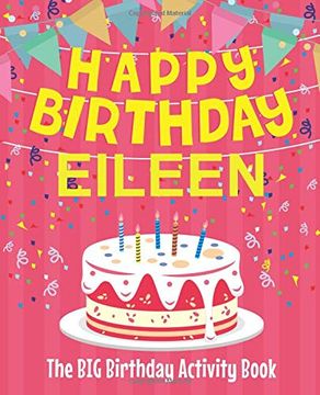 portada Happy Birthday Eileen - the big Birthday Activity Book: Personalized Children's Activity Book (en Inglés)