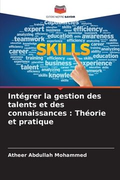 portada Intégrer la gestion des talents et des connaissances: Théorie et pratique (en Francés)