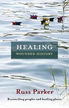 portada healing wounded history: reconciling peoples and healing places (en Inglés)
