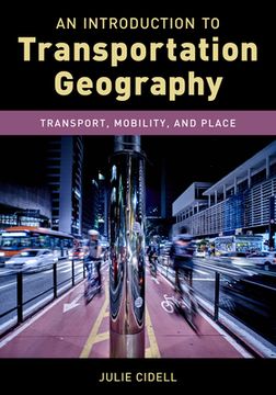 portada An Introduction to Transportation Geography: Transport, Mobility, and Place (en Inglés)
