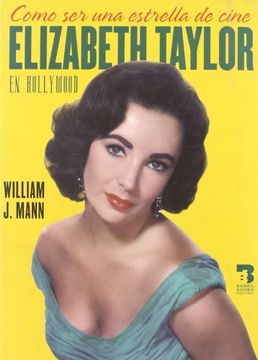 portada Cómo ser una Estrella de Cine: Elizabeth Taylor en Hollywood