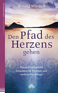 portada Den Pfad des Herzens Gehen: Traumkörperarbeit - Schamanische Praktiken und Moderne Psychologie (en Alemán)