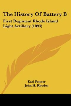 portada the history of battery b: first regiment rhode island light artillery (1893) (in English)
