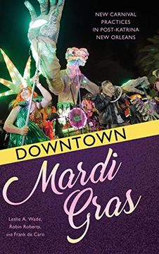 portada Downtown Mardi Gras: New Carnival Practices in Post-Katrina new Orleans (en Inglés)