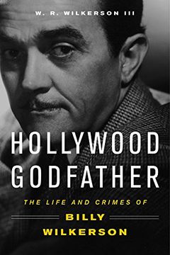 portada Hollywood Godfather: The Life and Crimes of Billy Wilkerson 