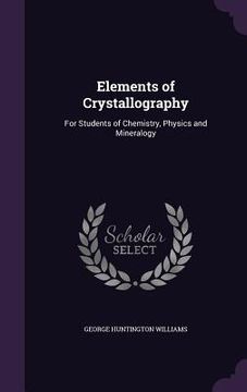 portada Elements of Crystallography: For Students of Chemistry, Physics and Mineralogy