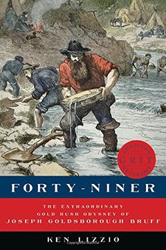 portada Forty-Niner: The Extraordinary Gold Rush Odyssey of Joseph Goldsborough Bruff (American Grit)