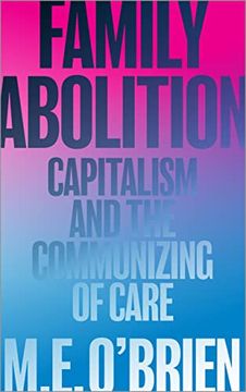 portada Family Abolition: Capitalism and the Communizing of Care 