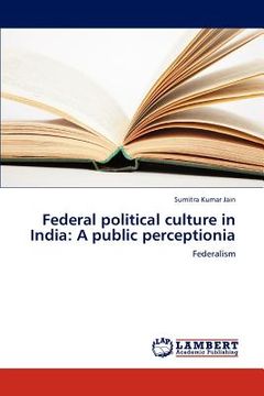 portada federal political culture in india: a public perceptionia (en Inglés)