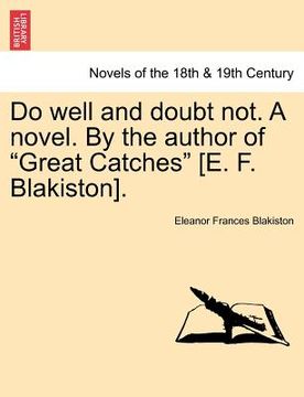 portada do well and doubt not. a novel. by the author of "great catches" [e. f. blakiston]. vol. iii (en Inglés)