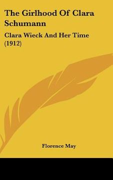 portada the girlhood of clara schumann: clara wieck and her time (1912) (in English)