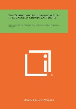 portada five prehistoric archeological sites in los angeles county, california: publications of the frederick webb hodge anniversary publication fund, v6 (in English)