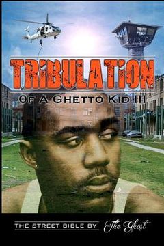 portada Tribulation Of A Ghetto Kid: Volume III: The Street Bible (en Inglés)