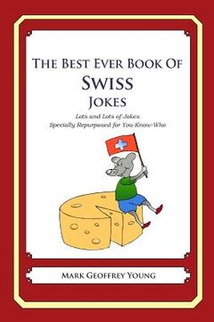 portada The Best Ever Book of Swiss Jokes: Lots and Lots of Jokes Specially Repurposed for You-Know-Who (en Inglés)