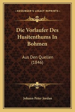 portada Die Vorlaufer Des Husitenthums In Bohmen: Aus Den Quellen (1846) (en Alemán)
