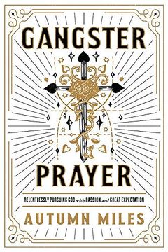 portada Gangster Prayer: Relentlessly Pursuing god With Passion and Great Expectation 