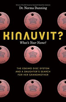 portada Kinauvit? What’S Your Name? The Eskimo Disc System and a Daughter’S Search for her Grandmother 